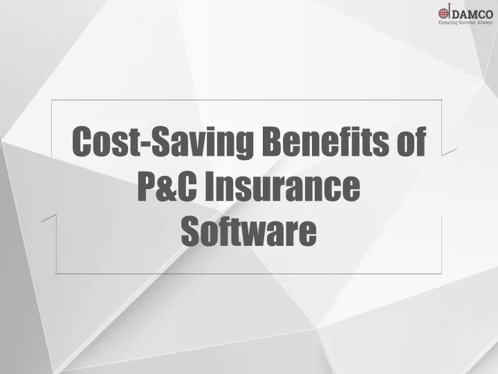 cost saving benefits of p c insurance software