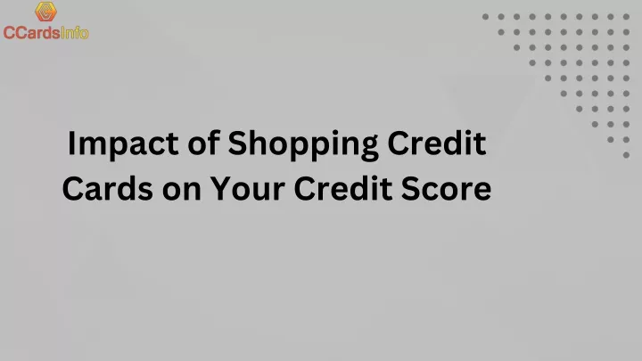impact of shopping credit cards on your credit