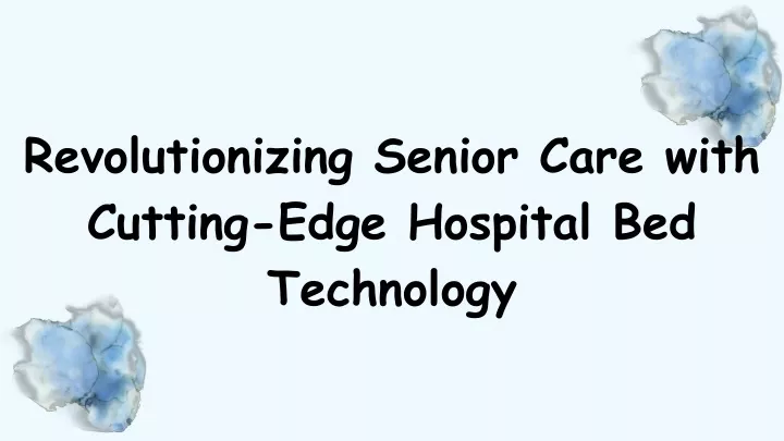 revolutionizing senior care with cutting edge