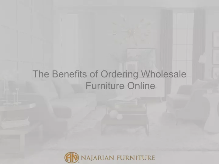 the benefits of ordering wholesale furniture