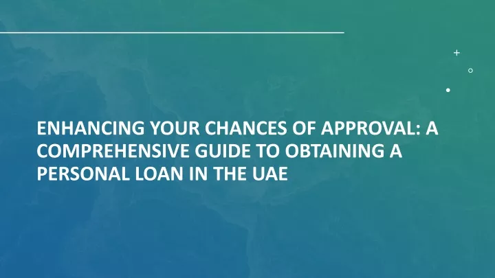 enhancing your chances of approval a comprehensive guide to obtaining a personal loan in the uae