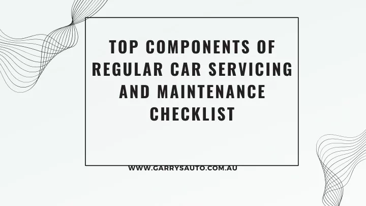 top components of regular car servicing