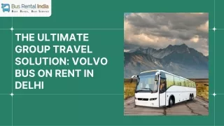 The Ultimate Group Travel Solution: Volvo Bus on Rent in Delhi