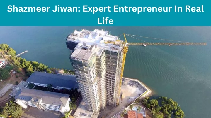 shazmeer jiwan expert entrepreneur in real life