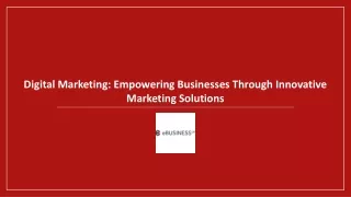Digital Marketing: Empowering Businesses Through Innovative Marketing Solutions
