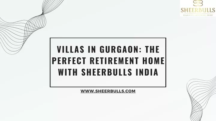 villas in gurgaon the perfect retirement home