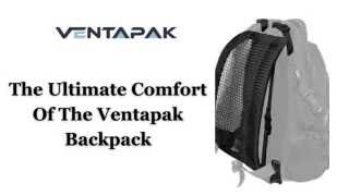The Ultimate Comfort of the Ventapak Backpack