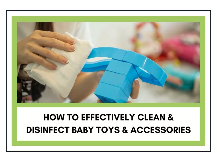how to effectively clean disinfect baby toys