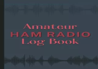 Kindle online PDF Amateur Ham Radio Log Book Station Log Book for HAM Radio Operators of all levels Cover design with un