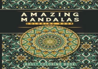 Kindle online PDF Amazing Mandalas Coloring Book Mandala Art Coloring Book For Adults For Stress Relief Fun and Relaxing