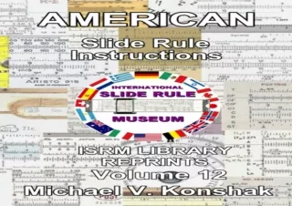 Download American Slide Rule Instructions Annotated International Slide Rule Museum Library Reprints Volume 12 Slide Rul