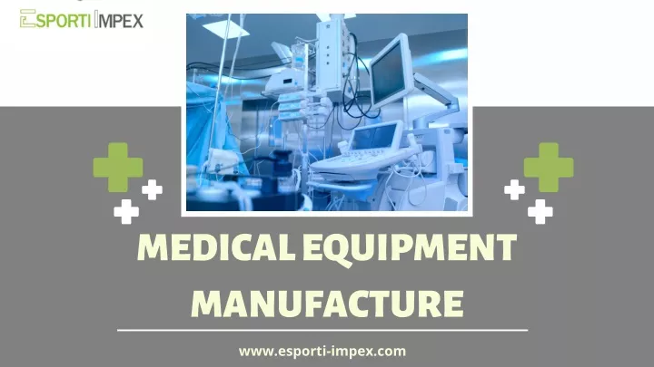 medical equipment manufacture