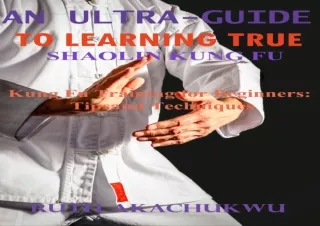 PDF read online AN ULTRA GUIDE TO LEARNING TRUE SHAOLIN KUNG FU Kung Fu Training for Beginners Tips and Techniques free