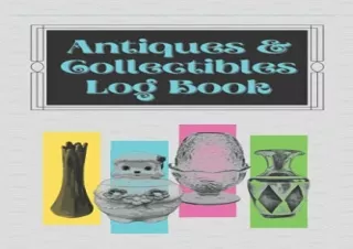 Kindle online PDF Antiques and Collectibles Log Book Journal for Antiquers Collectors Flea Markets Resellers Notebook Sh