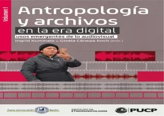 PDF read online Antropología y archivos en la era digital usos emergentes de lo audiovisual vol 1 Spanish Edition  full