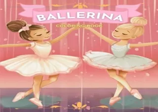 Ebook download BALLERINA COLORING BOOK Ballet coloring book for girls ages 4 8 30 Color In Illustrations for girls who l