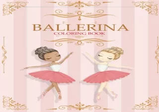 Download Ballerina Coloring Book Ballet Coloring Book for Girls who Love Dancing A fun Ballet Coloring Book for Girls ag