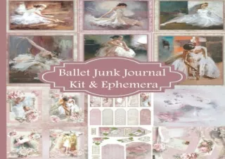 Ebook download Ballet Junk Journal Kit and Ephemera Vintage Themed Collection of Authentic Ephemera for Junk Journals Sc