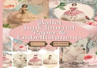 Ebook download Ballet Junk Journal Paper and Embellishments Vintage Antique Pages And Ephemera For Scrapbooking and Coll