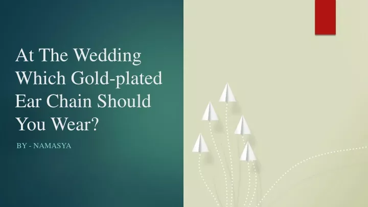 at the wedding which gold plated ear chain should you wear