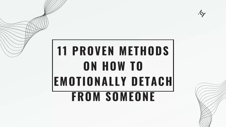 11 proven methods on how to emotionally de tach