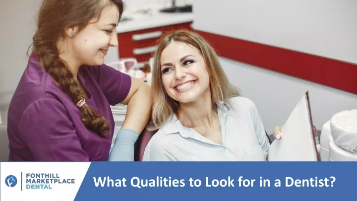 what qualities to look for in a dentist