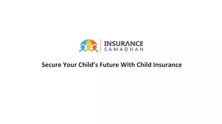 secure your child s future with child insurance