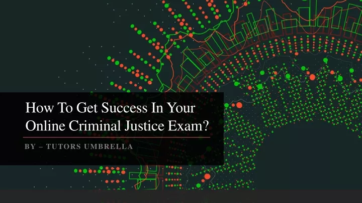 how to get success in your online criminal justice exam