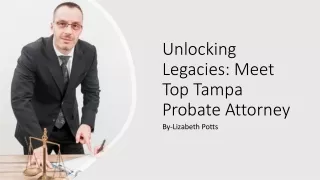 Unlocking Legacies Meet Top Tampa Probate Attorney