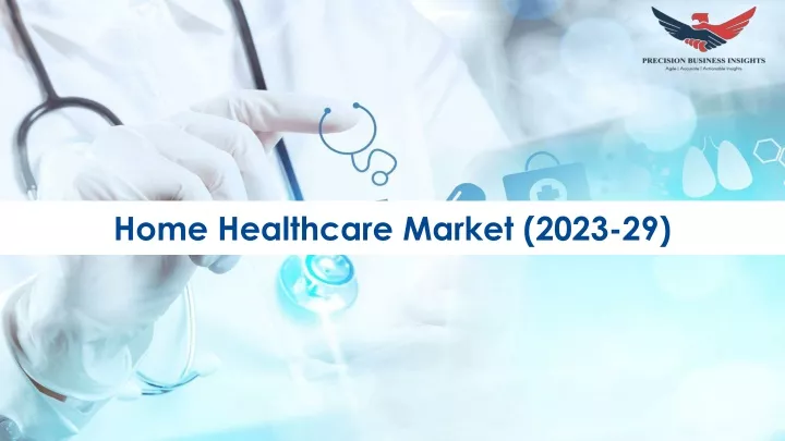 home healthcare market 2023 29