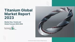 Titanium Market 2023 : Industry Share, Size, Trends And Forecast 2032