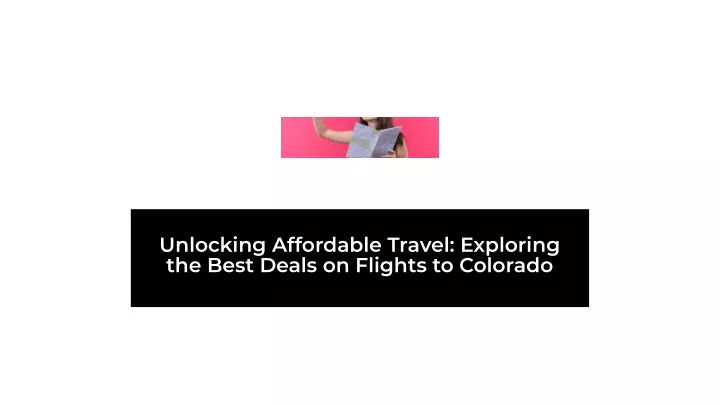 unlocking affordable travel exploring the best