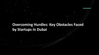 Overcoming Hurdles- Key Obstacles Faced by Startups in Dubai