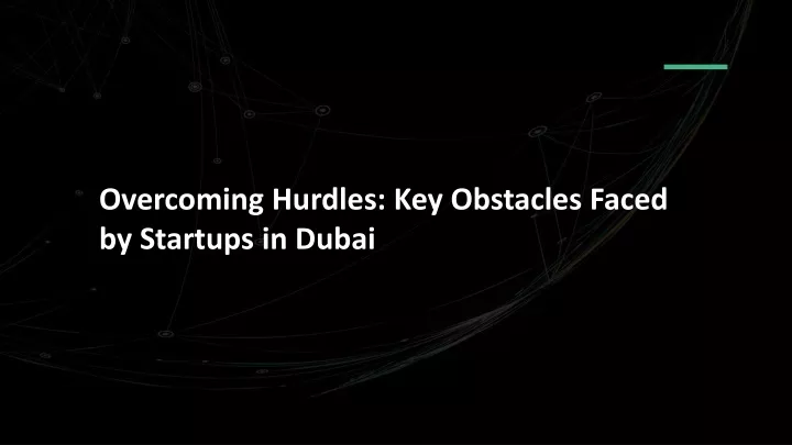 overcoming hurdles key obstacles faced by startups in dubai