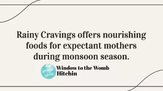 Rainy Cravings offers nourishing foods for expectant mothers during monsoon seas