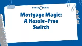 Mortgage Magic A Hassle-Free Switch