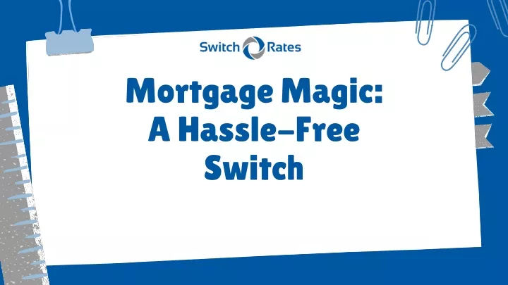 mortgage magic a hassle free switch