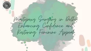 Mastopexy Surgery in Delhi- Enhancing Confidence and Restoring Feminine Appeal