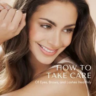 how to take care of eyes brows and lashes
