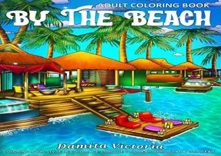 Ebook (download) Adult Coloring Book | By The Beach: Calming Coloring Books for Adults Featuring Seaside Life with Relax