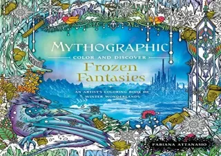 Pdf (read online) Mythographic Color and Discover: Frozen Fantasies: An Artist's Coloring Book of Winter Wonderlands
