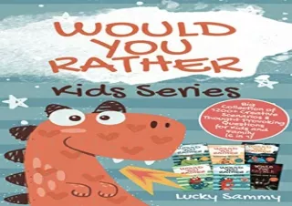 PDF Download Would You Rather Kids Series: Big Collection of 1200  Creative Scenarios & Thought Provoking Questions for