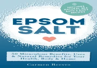 Download PDF EPSOM SALT: 50 Miraculous Benefits, Uses & Natural Remedies for Your Health, Body & Home. (Home Remedies, D