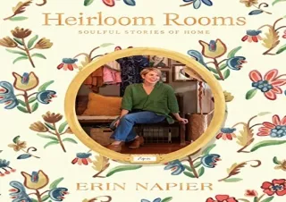 Download PDF Heirloom Rooms: Soulful Stories of Home