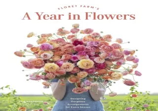 PDF Floret Farm's A Year in Flowers: Designing Gorgeous Arrangements for Every Season