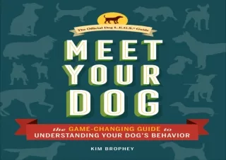 PDF Download Meet Your Dog: The Game-Changing Guide to Understanding Your Dog's Behavior