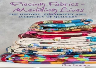 Download PDF PIECING FABRICS - MENDING LIVES: THE HISTORY, PHILOSOPHY AND INGENUITY OF QUILTERS