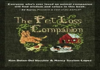 PDF Download The Pet Loss Companion: Healing Advice from Family Therapists Who Lead Pet Loss Groups