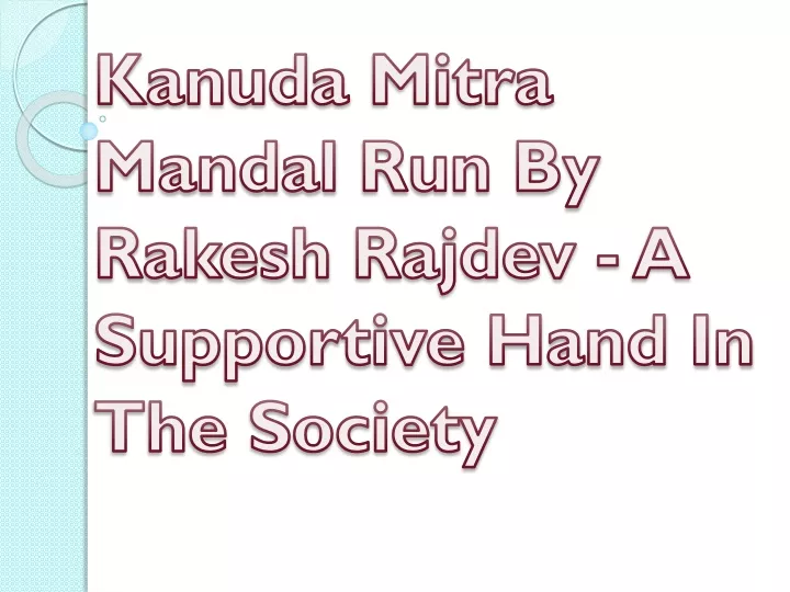 kanuda mitra mandal run by rakesh rajdev a supportive hand in the society
