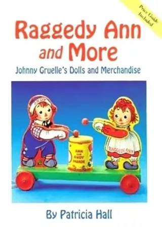 PDF_ Raggedy Ann and More: Johnny Gruelle’s Dolls and Merchandise (Book Illustrators)